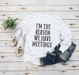 I'm The Reason We Have Meetings Bella+Canvas Long Sleeve T Shirt - Pooky Noodles