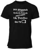 911 Dispatch Absolutely Positively Nothing Like They Show On TV Unisex T Shirt - Cold Dinner Club