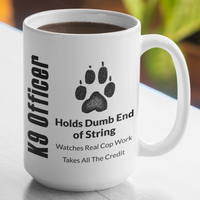 K9 Officer Coffee Mug - Funny Gift Cup for K9 Police or Deputy Large 15 Ounce Coffee Mug - Cold Dinner Club