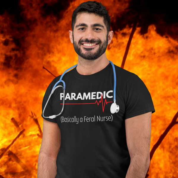 Paramedic Basically A Feral Nurse Funny EMS Unisex T Shirt
