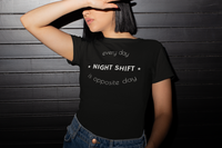 Night Shift T Shirt - Every Day Is Opposite Day for Night Shift - Pooky Noodles